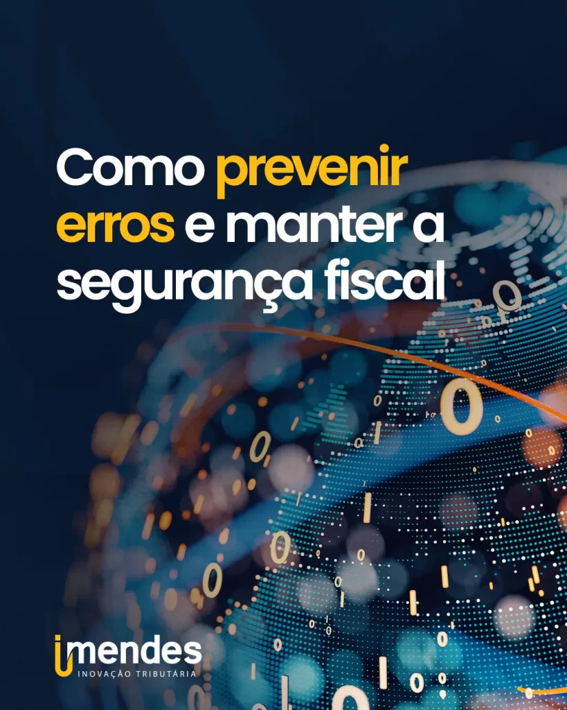 Como Prevenir Erros e Manter a Segurança Fiscal