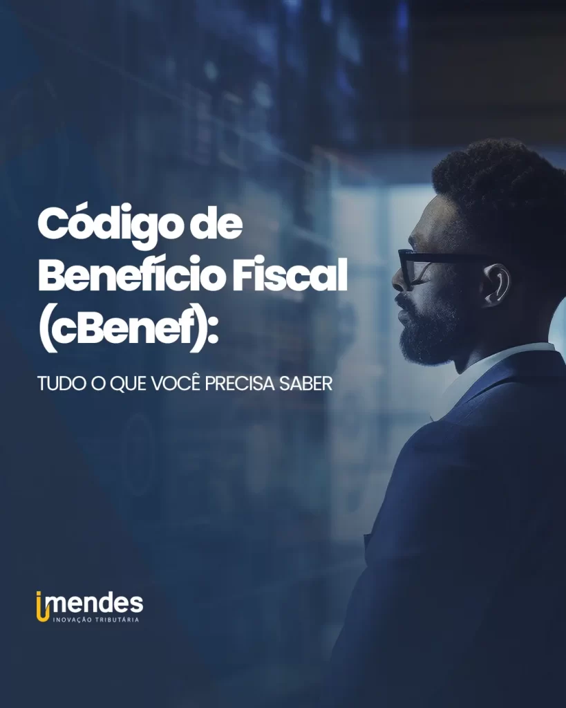 Código de Benefício Fiscal (cBenef): Tudo o Que Você Precisa Saber