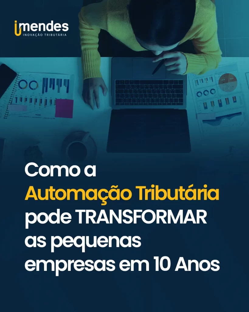Como a Automação Tributária Pode Transformar as Pequenas Empresas em 10 Anos