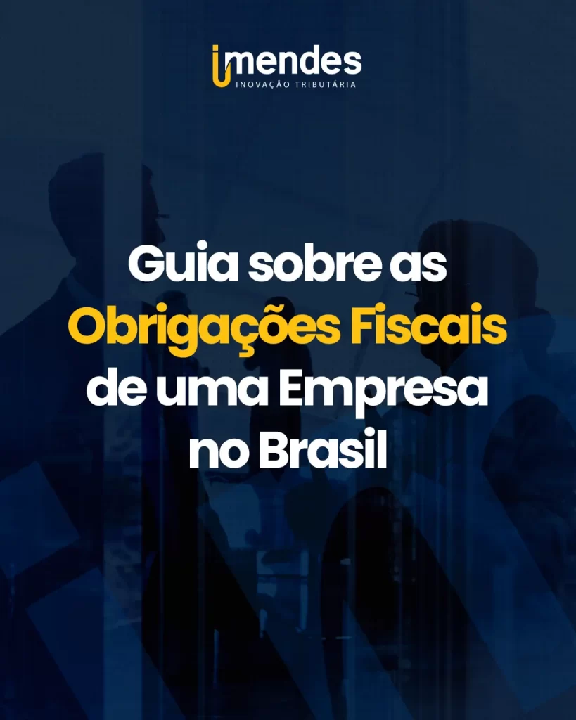 Guia sobre as Obrigações Fiscais de uma Empresa no Brasil