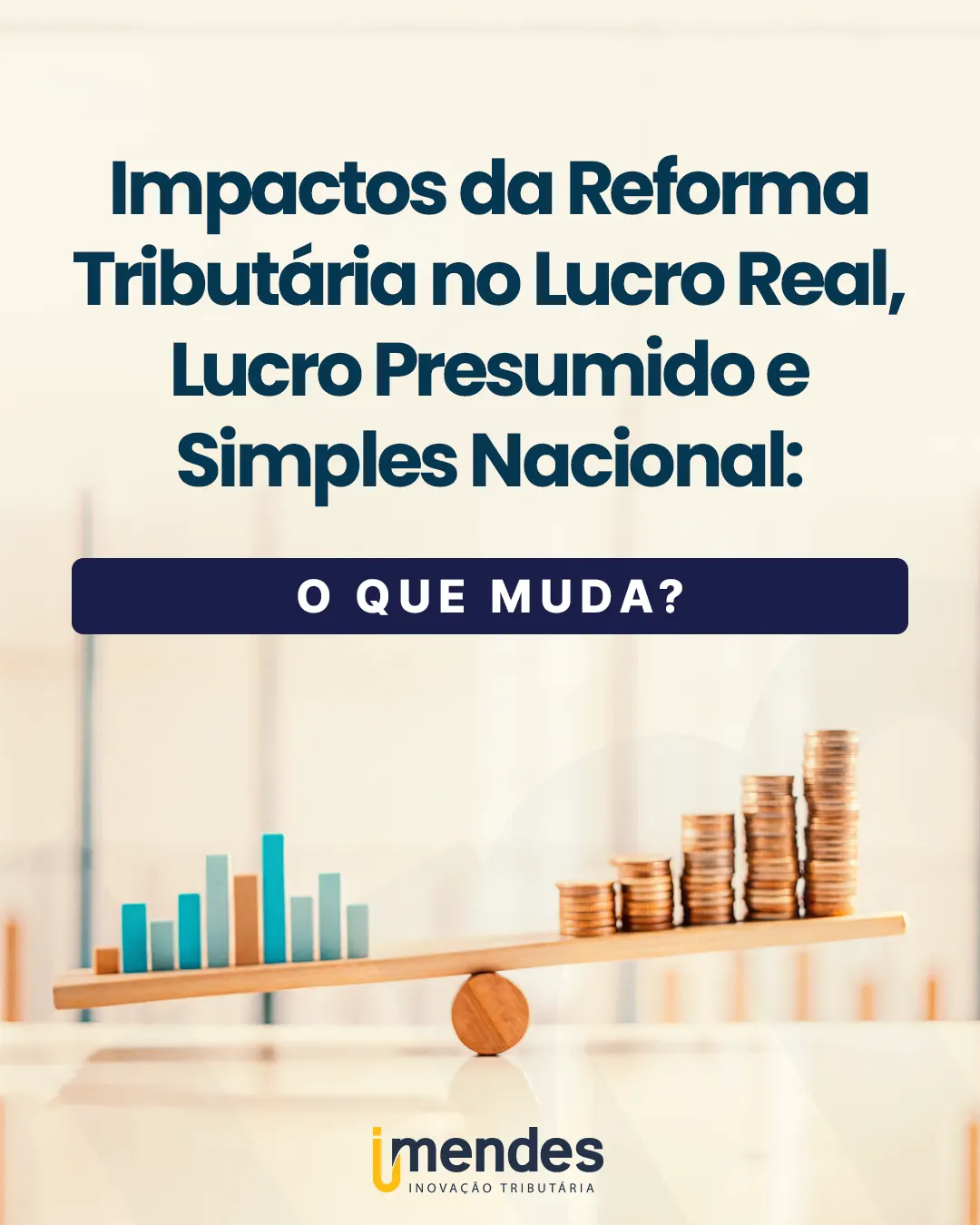 Impactos da Reforma Tributária no Lucro Real, Lucro Presumido e Simples Nacional: o que muda?