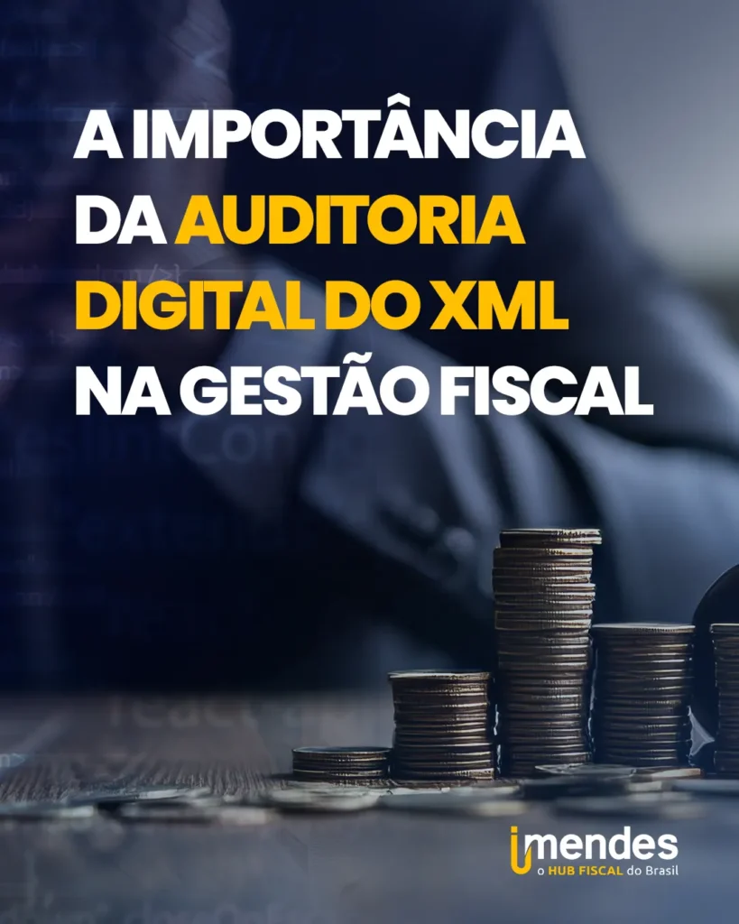 A Importância da Auditoria Digital do XML na Gestão Fiscal