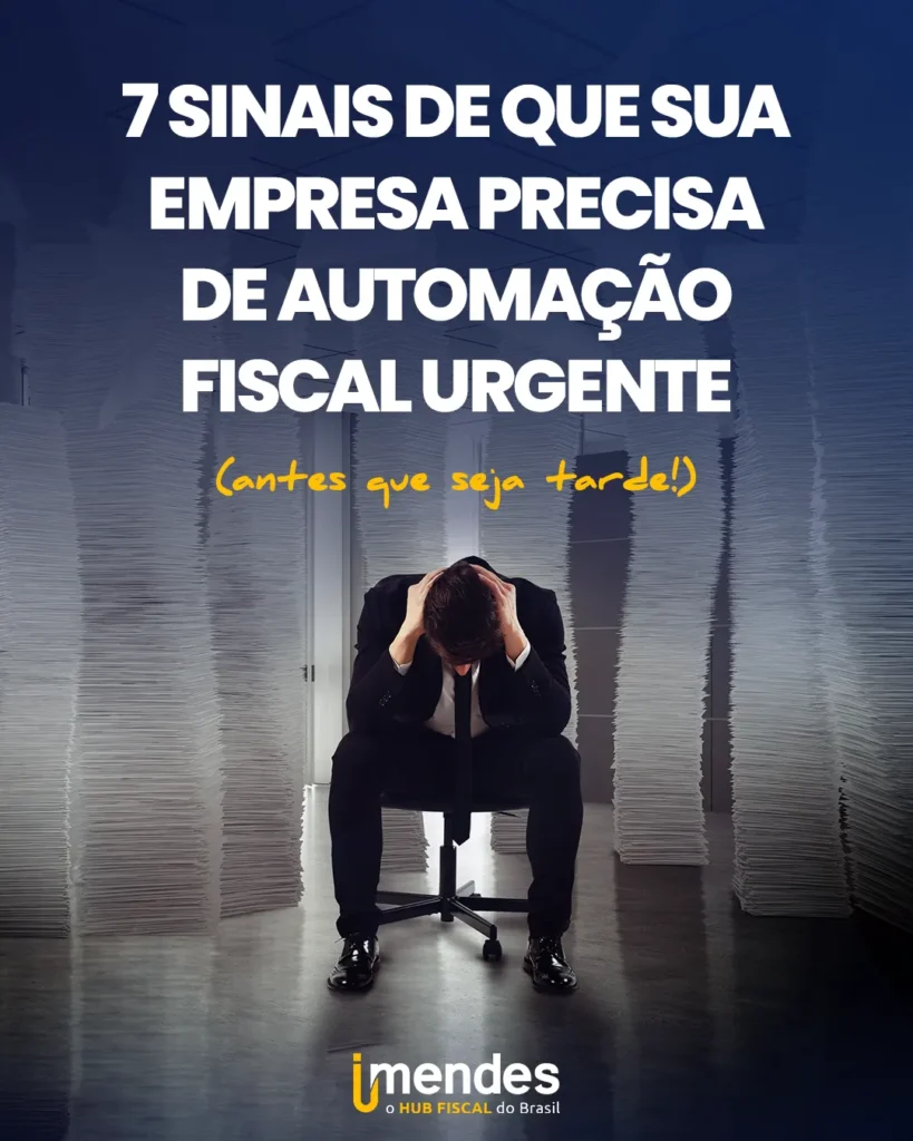 7 sinais de que sua empresa precisa de automação fiscal urgente (antes que seja tarde!)